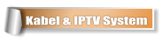 Kabel & IPTV System
